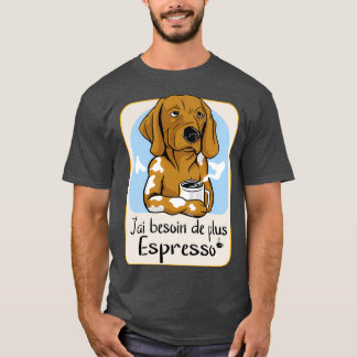 T-shirt J'Ai Besoin De Plus D'Espresso 4