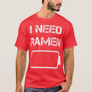 T-shirt J'ai besoin de ramen Japon Anime Funny nouilles am