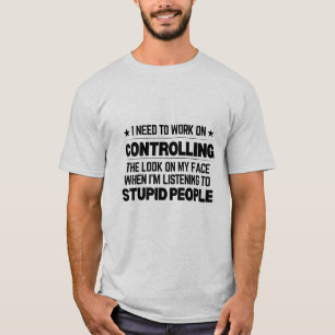 T-shirt J'ai besoin de travailler à contrôler l'apparence