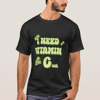 T-shirt J'Ai Besoin De Vitamine C Cash Besoin D'Argent Bro