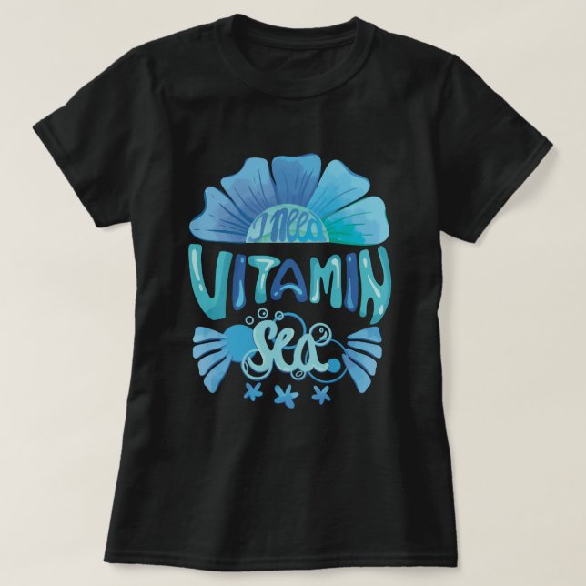 T-shirt J'ai besoin de vitamine dans la mer : l'appel de l (Design devant)