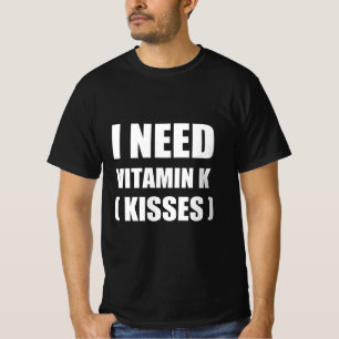 T-shirt J'ai besoin de vitamine k ( bisous )