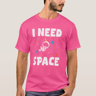 T-shirt J'ai besoin d'espace planète système solaire Astro