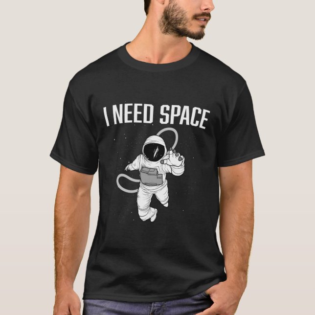 T-shirt J'Ai Besoin D'Un Astronaute Spatial (Devant)