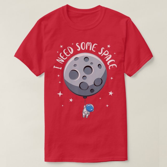T-shirt J'Ai Besoin D'Un Astronaute Spatial Amusant Astrop (Design devant)