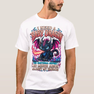T-shirt J'ai besoin d'un bébé dragon, cadeau drôle pour am