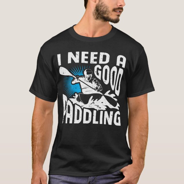 T-shirt J'Ai Besoin D'Un Bon Rafting Paddler Whitewater (Devant)