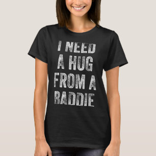 T-shirt J'ai besoin d'un câlin d'un méchant Citation drôle