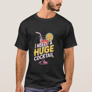 T-shirt J'ai besoin d'un cocktail énorme