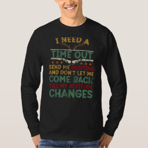 T-shirt J'ai Besoin D'un Délai Envoi Moi Chasser Et Ne Me 