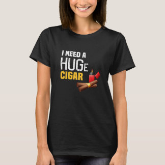 T-shirt J'ai besoin d'un énorme cigare