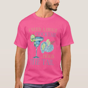 T-shirt J'ai besoin d'un énorme COCKtail tenir la queue dr