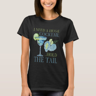 T-shirt J'ai besoin d'un énorme COCKtail tenir la queue dr