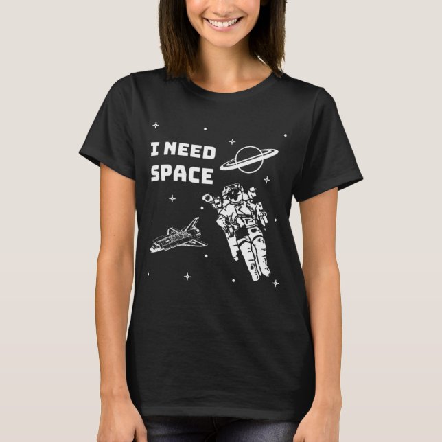 T-shirt J'ai besoin d'un Geek spatial (Devant)
