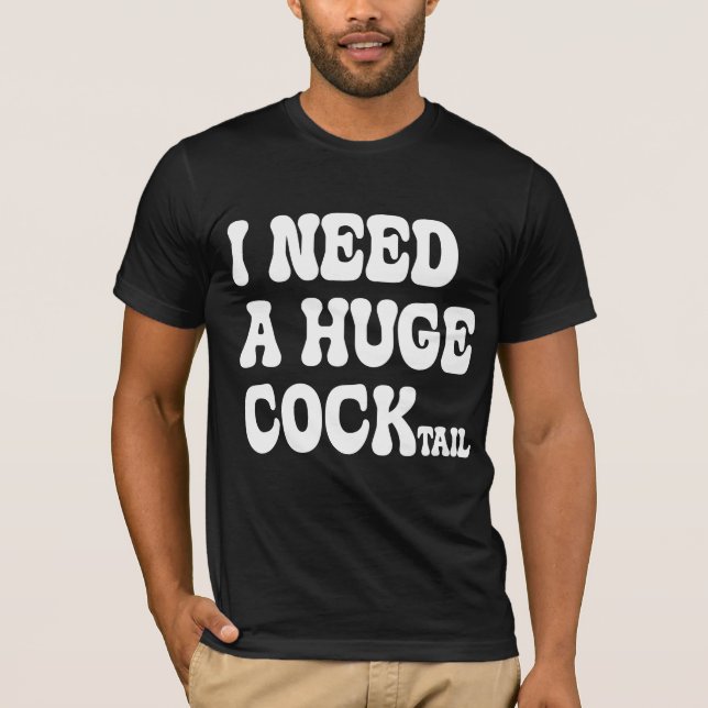 T-shirt J'Ai Besoin D'Un Gros Cocktail (Devant)
