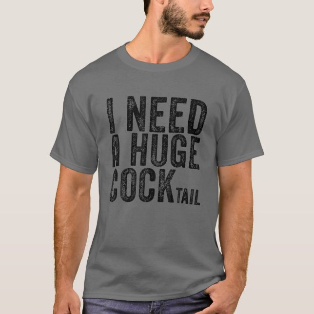 T-shirt J'Ai Besoin D'Un Gros Cocktail Drôle Humour Adulte (Devant)