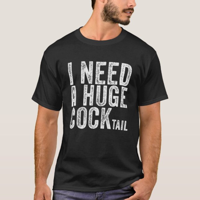 T-shirt J'Ai Besoin D'Un Gros Cocktail Drôle Humour Adulte (Devant)