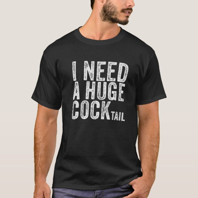 T-shirt J'Ai Besoin D'Un Gros Cocktail Drôle Humour Adulte (Devant)