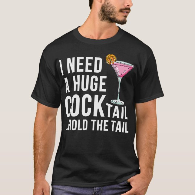 T-shirt J'Ai Besoin D'Un Gros Cocktail Tenir La Queue Boir (Devant)