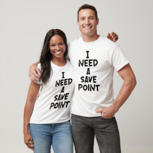 T-shirt J'ai besoin d'un point de sauvegarde