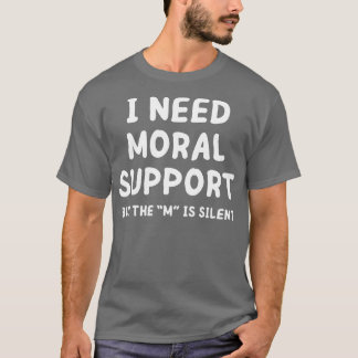 T-shirt j'ai besoin d'un soutien moral