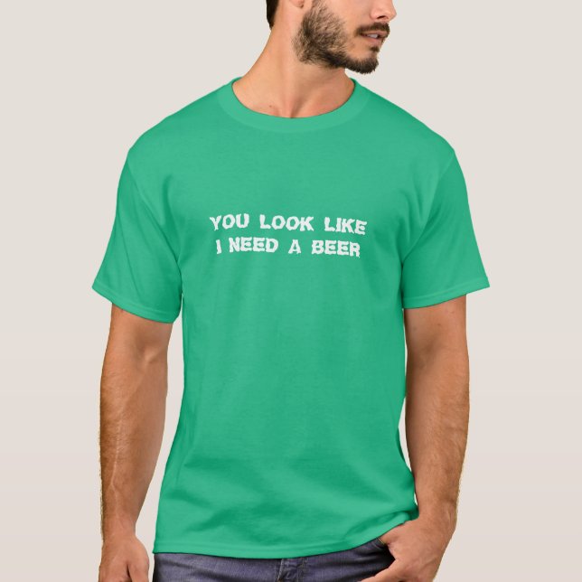 T-shirt J'Ai Besoin D'Une Bière Drôle Humour Vert Jour de  (Devant)
