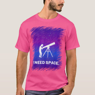 T-shirt J'Ai Besoin D'Une Chemise Spatiale Pour Geek D'Ast