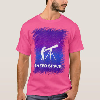 T-shirt J'Ai Besoin D'Une Chemise Spatiale Pour Geek D'Ast