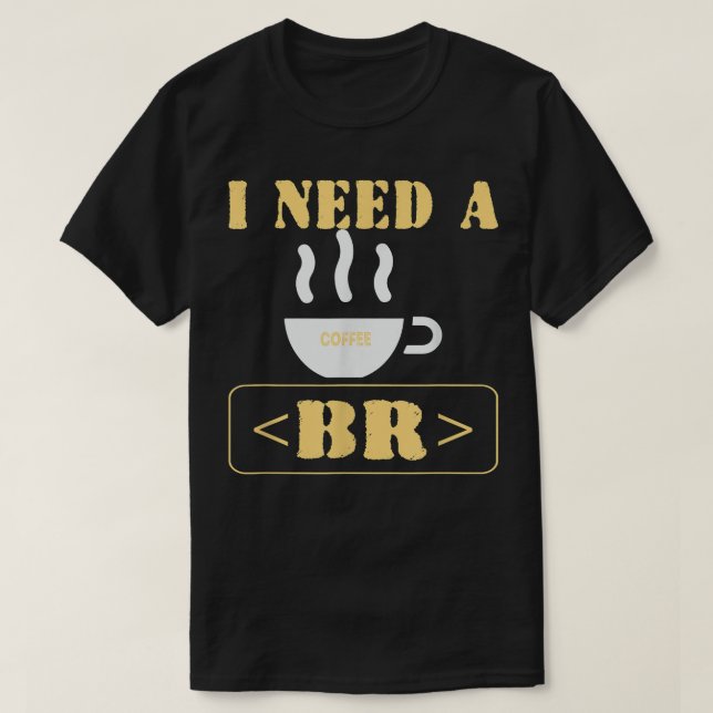T-shirt J'ai besoin d'une pause café amusante codage HTML (Design devant)