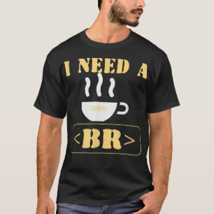 T-shirt J'ai besoin d'une pause café amusante codage HTML