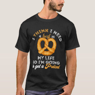 T-shirt J'ai besoin d'une torsion dans la vie Bretzel Nœud