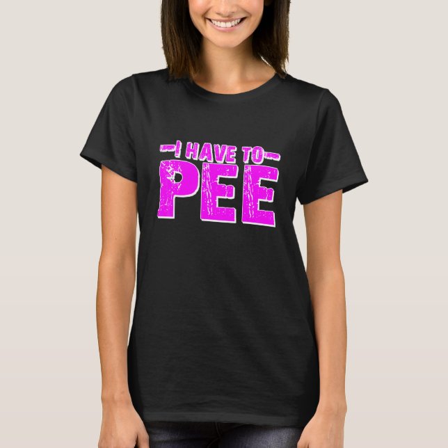T-shirt J'ai besoin d'uriner (Devant)