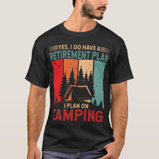 T-shirt J'ai bien un plan de retraite, je prévois de campe