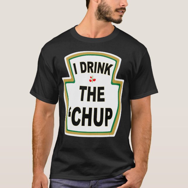 T-shirt J'ai bu Chup Funny Ketchup amants gag cadeau (Devant)