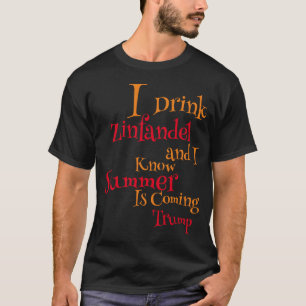 T-shirt J'ai bu Zinfandel et je sais que l'été arrive
