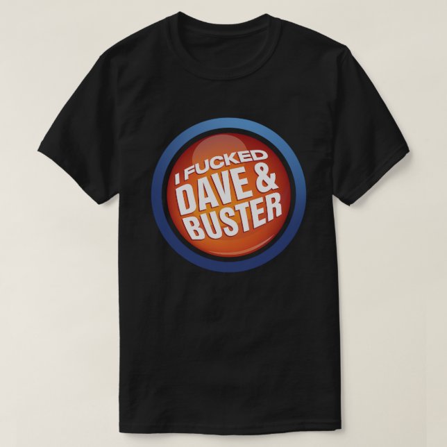 T-shirt J'Ai Cassé Dave Et Buster Shirt (Design devant)