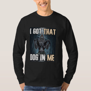 T-shirt J'Ai Ce Chien En Moi Drôle Cringe Alpha Werewolf W