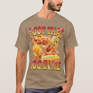 T-shirt J'ai Ce Chien en Moi Drôle Hot Dog Glizzy Mème Boo