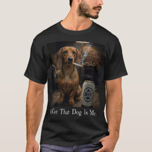 T-shirt J'ai Ce Chien En Moi Mème De Dachshund Qui Fume