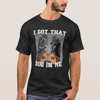 T-shirt J'ai Ce Chien En Moi Xray Dog Meme J'ai Ce Chien 