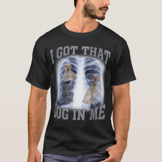 T-shirt J'ai ce chien en moi Xray mème Labrador Récupérate