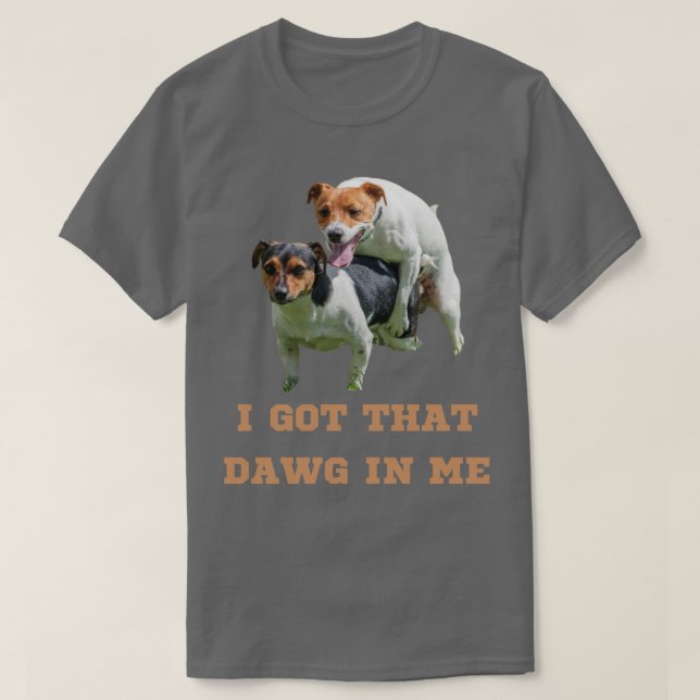 T-shirt J'Ai Ce Dawg En Moi Mème 1 (Design devant)