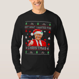 T-shirt J'Ai Ce Que J'Ai Recherché Pour Noël Drôle Trump