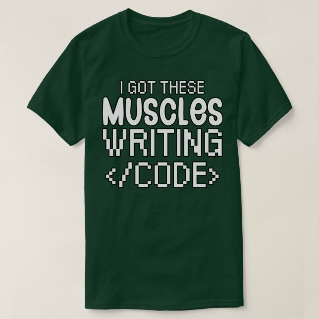 T-shirt J'ai ces muscles qui écrivent du code (Design devant)