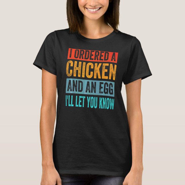 T-shirt J'ai Commandé Un Poulet Et Un Œuf Blagues De Papa (Devant)