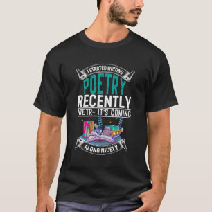T-shirt J'Ai Commencé À Écrire Poésie Récemment Poème Poèt