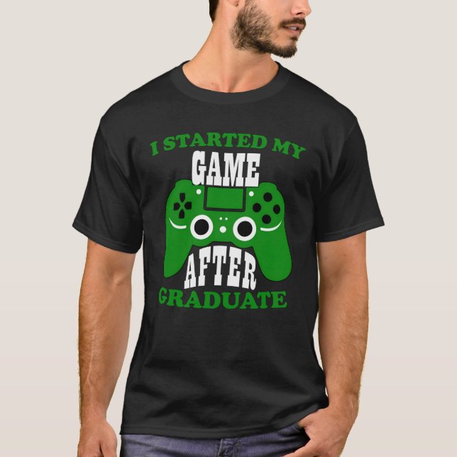 T-shirt J'ai commencé mon jeu après mon diplôme (Devant)