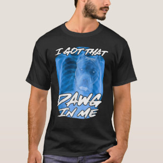 T-shirt J'Ai Compris Que Dawg En Moi Xray Pitbull Mème Iro