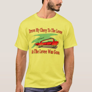 T-shirt J'Ai Conduit Ma Chevy Au Levier, Le Levier Était P