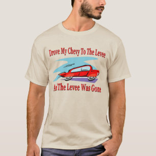 T-shirt J'Ai Conduit Ma Chevy Au Levier, Le Levier Était P